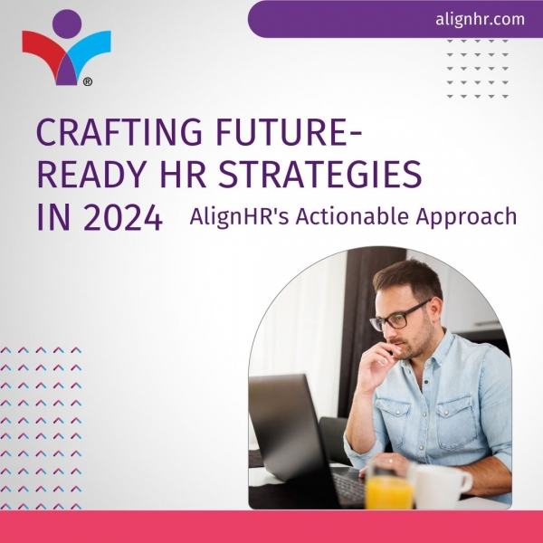 Crafting Future-Ready HR Strategies in 2024: AlignHR's Actionable